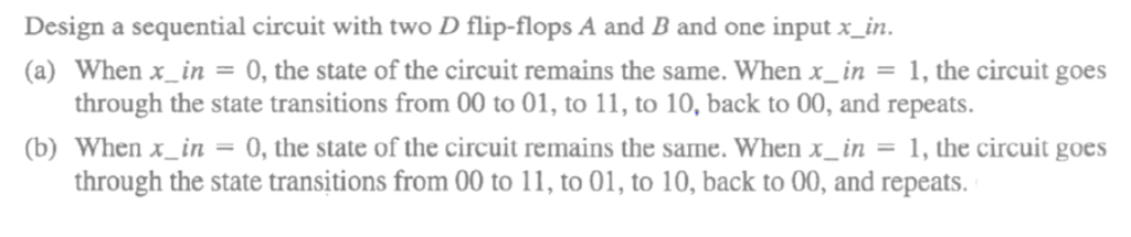 Solved Design a sequential circuit with two D flip-flops A | Chegg.com