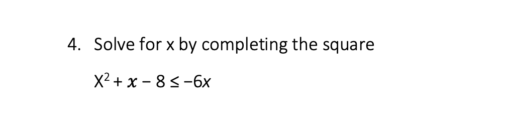 Solved 4. Solve for x by completing the square X2 + x - | Chegg.com