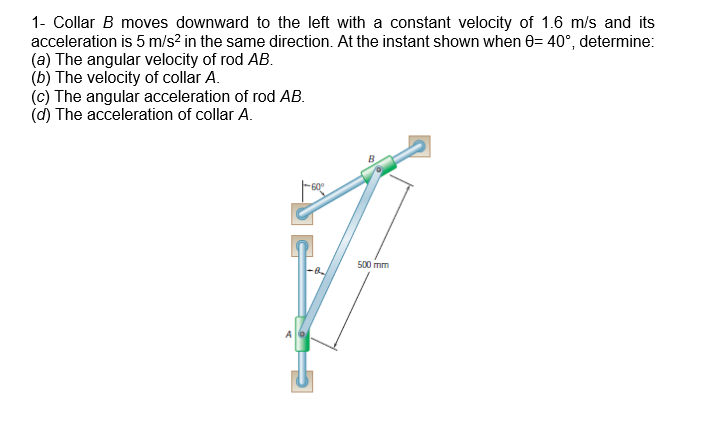 Solved 1- Collar B moves downward to the left with a | Chegg.com