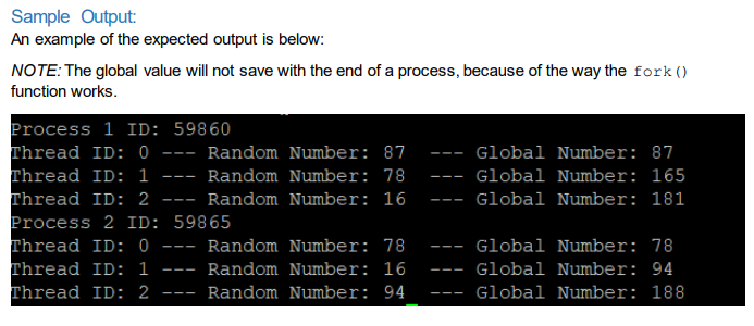 Sample Output: An example of the expected output is below: NOTE: The global value will not save with the end of a process, be