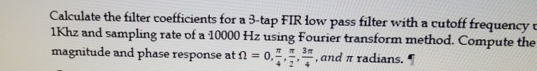 Solved Calculate the filter coefficients for a 3-tap FIR low | Chegg.com