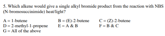 Solved 5. Which alkene would give a single alkyl bromide | Chegg.com