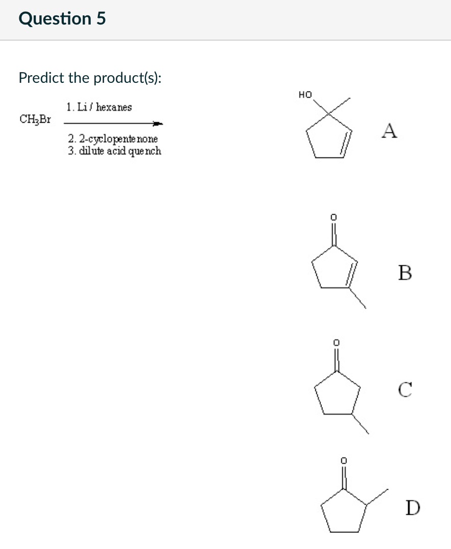 Solved Question 5 Predict the product(s): HO 1. Li/hexanes | Chegg.com