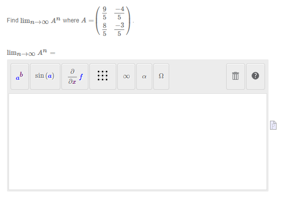 Find \( \lim _{n \rightarrow \infty} A^{n} \) where \( A=\left(\begin{array}{cc}\frac{9}{5} & \frac{-4}{5} \\ \frac{8}{5} & \