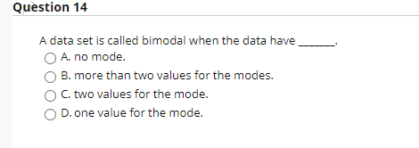 Solved Question 14 A data set is called bimodal when the | Chegg.com