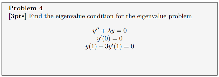 Solved Problem 4 [3pts] Find the eigenvalue condition for | Chegg.com