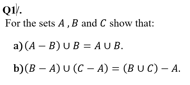Solved Q11. For the sets A, B and C show that: a) (A – B) UB | Chegg.com