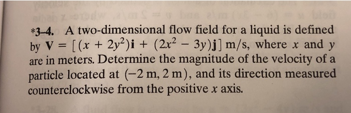 Solved 3 4 A Two Dimensional Flow Field For A Liquid Is