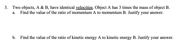 Solved 3. Two Objects, A & B, Have Identical Velocities. | Chegg.com