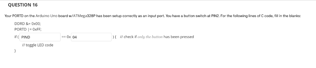 Solved QUESTION 16 Your PORTD on the Arduino Uno board | Chegg.com