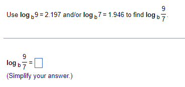Solved Use logb9=2.197 and/or logb7=1.946 to find logb79 | Chegg.com