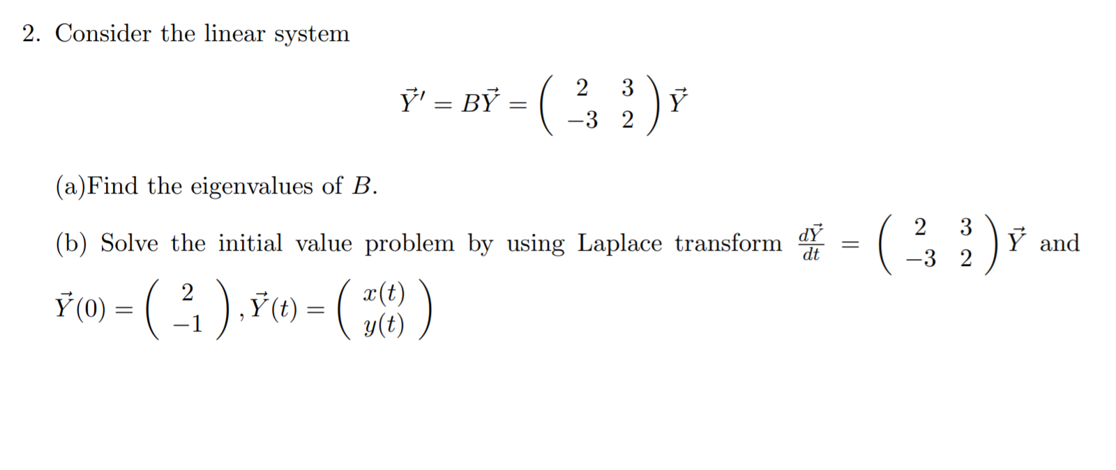 Solved 2. Consider the linear system 1 2 3 Ý' = By = | -3 2 | Chegg.com