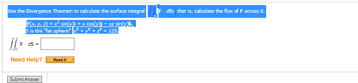 \( \mathrm{F}(x, y, z)=x^{2} \sin (y) i+x \cos (y) i-x z \sin (y) \boldsymbol{k}, \mid \)
\( S \) is the fat sphere  \( x^{