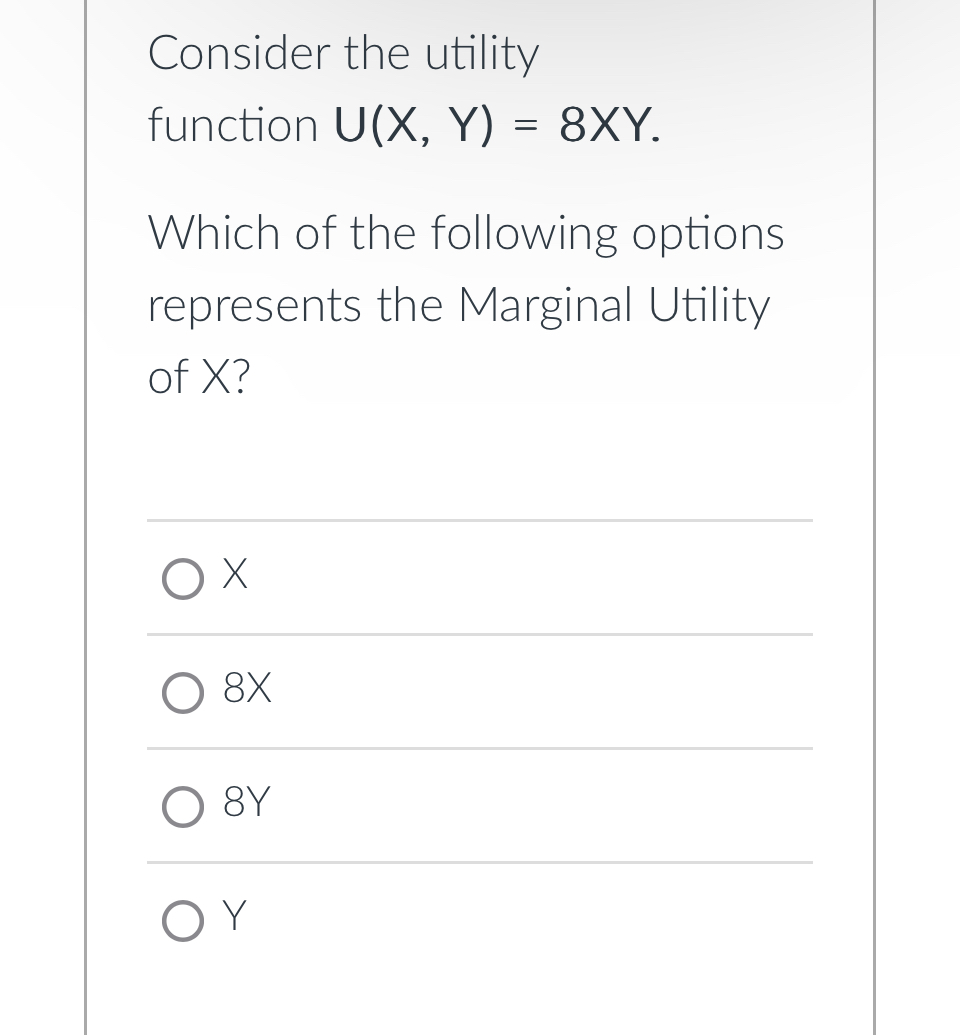 Solved Consider the utility function U(X,Y)=8XY. Which of
