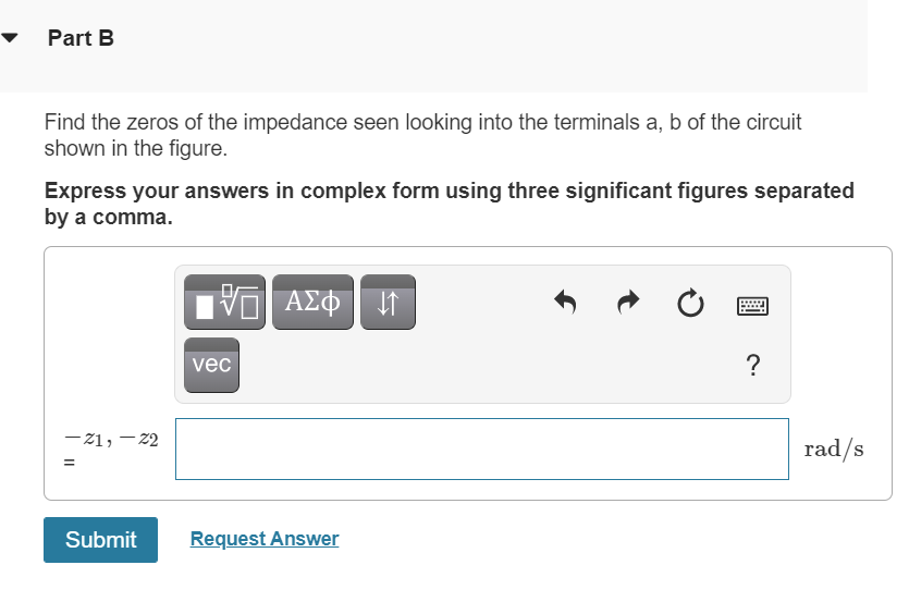 Solved Part A Find the poles and zeros of the impedance seen | Chegg.com