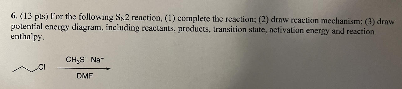 Solved 6. (13 pts) For the following SN2 reaction, (1) | Chegg.com