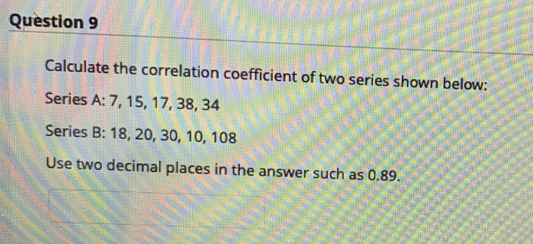 Solved Question 9 Calculate the correlation coefficient of | Chegg.com