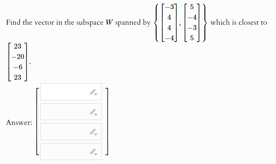 Solved Find the vector in the subspace W ﻿spanned by | Chegg.com