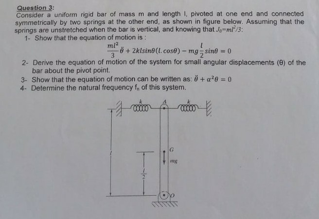 Solved Question 3: Consider a uniform rigid bar of mass m | Chegg.com