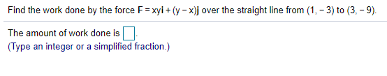 Solved Find the work done by the force F = xyi + (y - x)j | Chegg.com