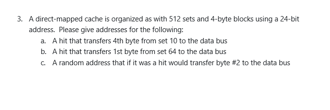 Solved 3. A direct-mapped cache is organized as with 512 | Chegg.com