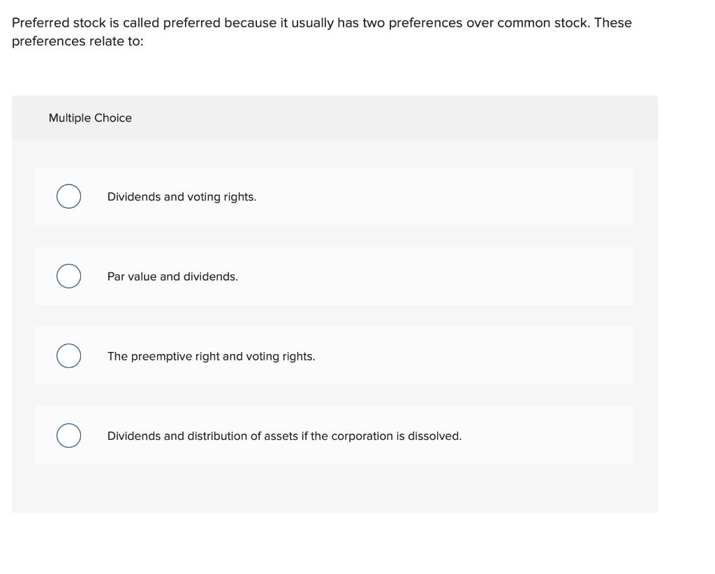 Solved Preferred stock is called preferred because it | Chegg.com