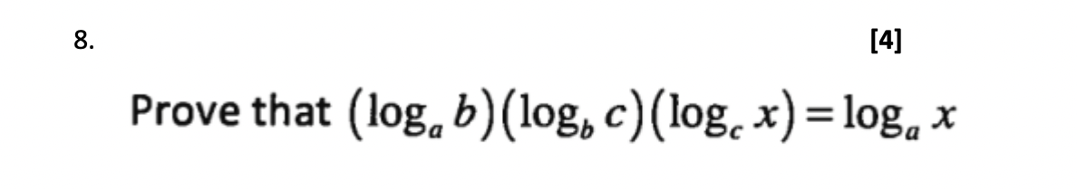 Solved 8. [4] Prove that (log, b)(log, c)(log, x) = log, x = | Chegg.com