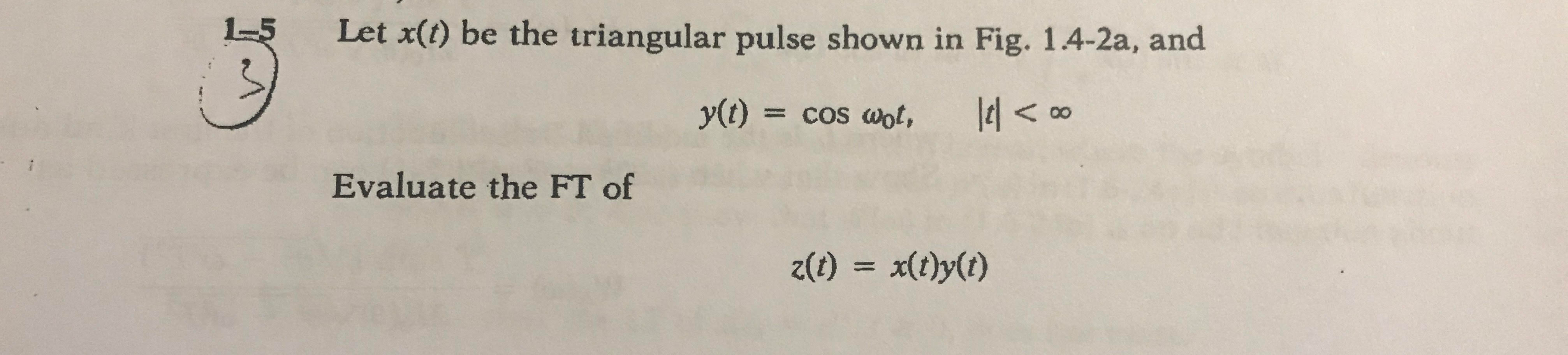 Solved 1-5 Let x(t) be the triangular pulse shown in Fig. | Chegg.com