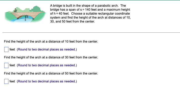 Solved A bridge is built in the shape of a parabolic arch. | Chegg.com