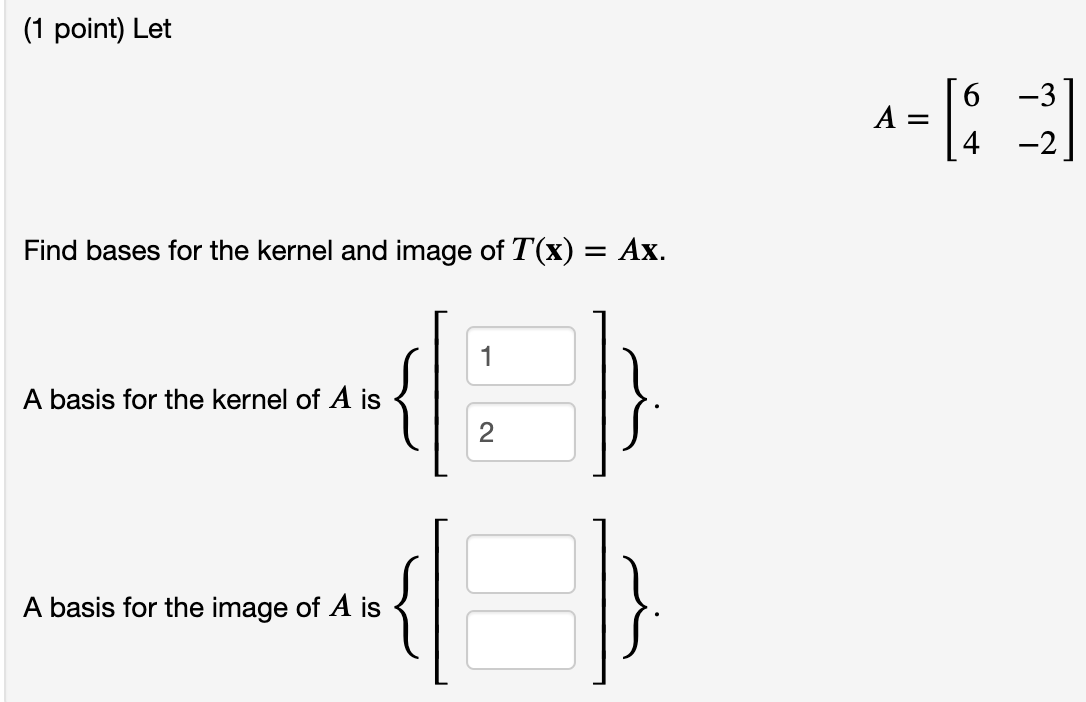 Solved (1 point) Let Find bases for the kernel and image of | Chegg.com