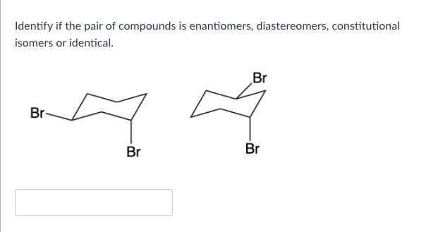 Solved Identify if the pair of compounds is enantiomers, | Chegg.com