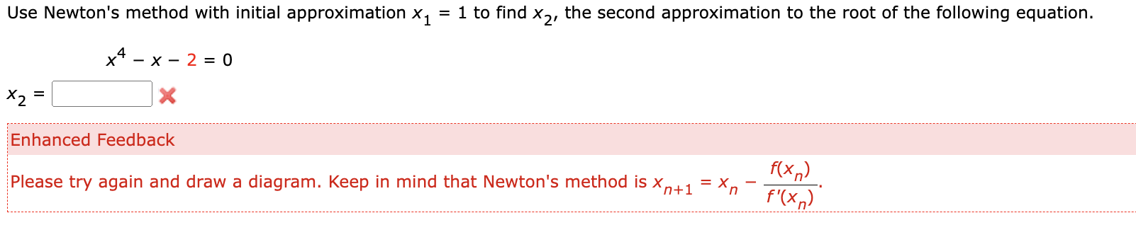 Solved Use Newton's Method With Initial Approximation X1=1 | Chegg.com