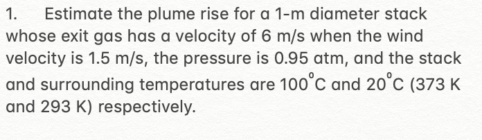Solved 1. Estimate the plume rise for a 1-m diameter stack | Chegg.com