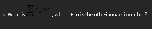 Solved ΣΕ 10" 3. What is 20 where F_n is the nth Fibonacci | Chegg.com