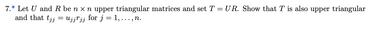 Solved 7.* Let U and R be n x n upper triangular matrices | Chegg.com