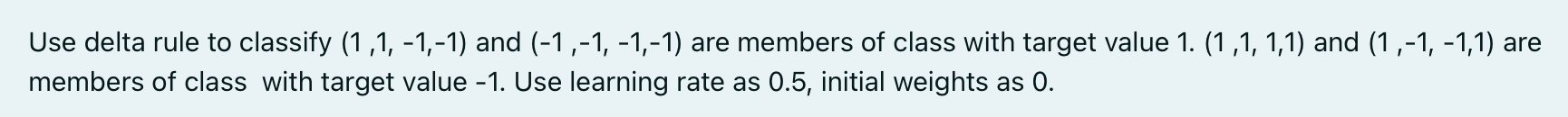 Solved Use delta rule to classify (1,1,-1,-1) and | Chegg.com