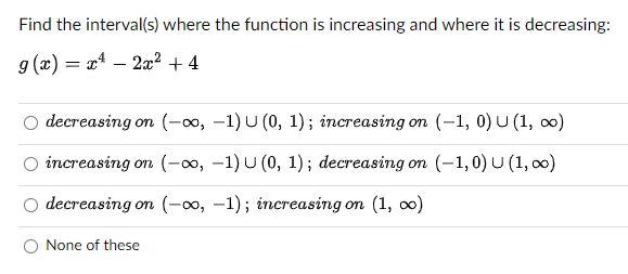 Solved Find the interval(s) where the function is increasing | Chegg.com