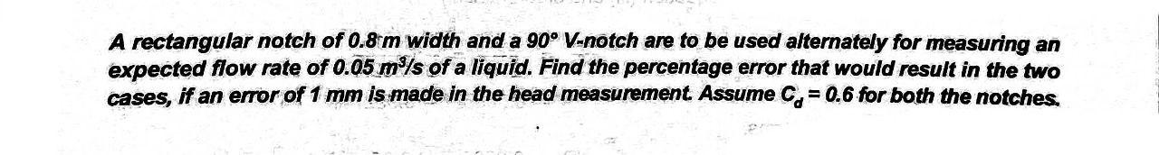 Solved A rectangular notch of 0.8 m width and a 90∘V notch | Chegg.com