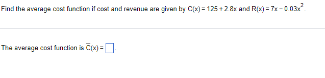 Solved Find the average cost function if cost and revenue | Chegg.com