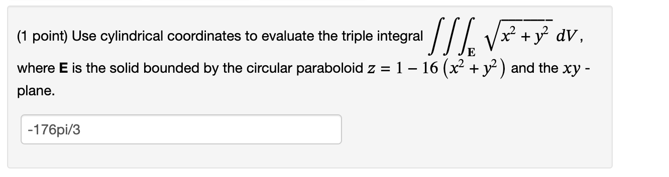 Solved (1 Point) Use Cylindrical Coordinates To Evaluate The | Chegg.com