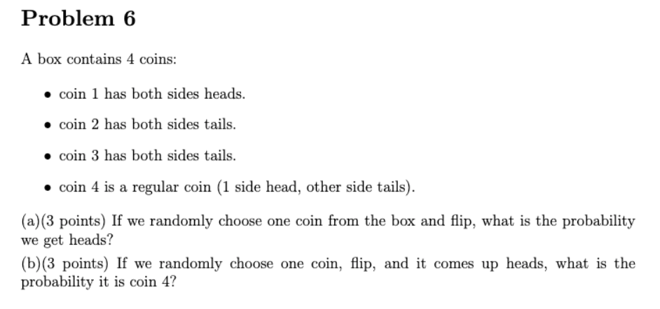 Solved Problem 6 A box contains 4 coins: • coin 1 has both | Chegg.com
