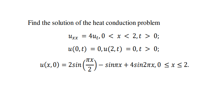 Solved Find the solution of the heat conduction problem Uxx | Chegg.com
