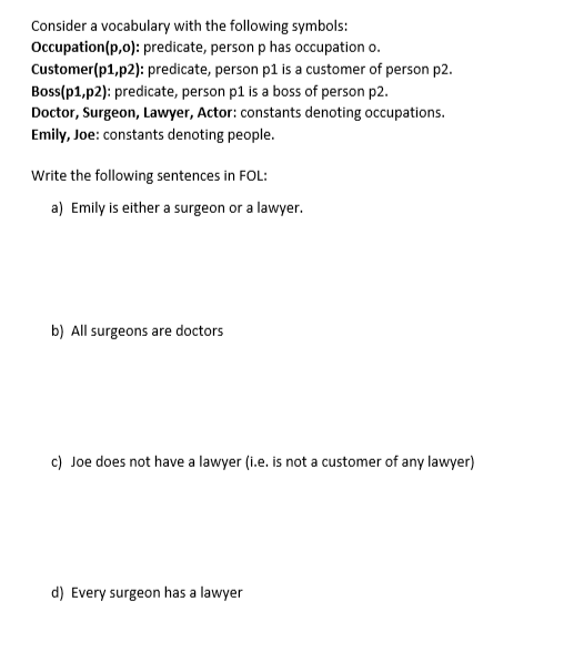Consider a vocabulary with the following symbols: Occupation(p,o): predicate, person p has occupation o. Customer(p1,p2): pre