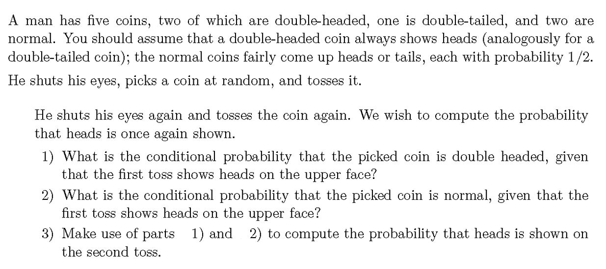 Solved A man has five coins, two of which are double-headed, | Chegg.com