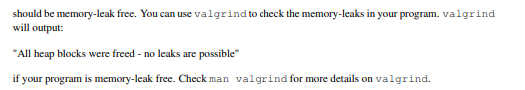 should be memory-leak free. you can use valgrind to check the memory-leaks in your program. valgrind will output: all heap b