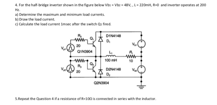 Half Bridge Inverter R Load Solved 4. For the half-bridge inverter shown in the figure | Chegg.com
