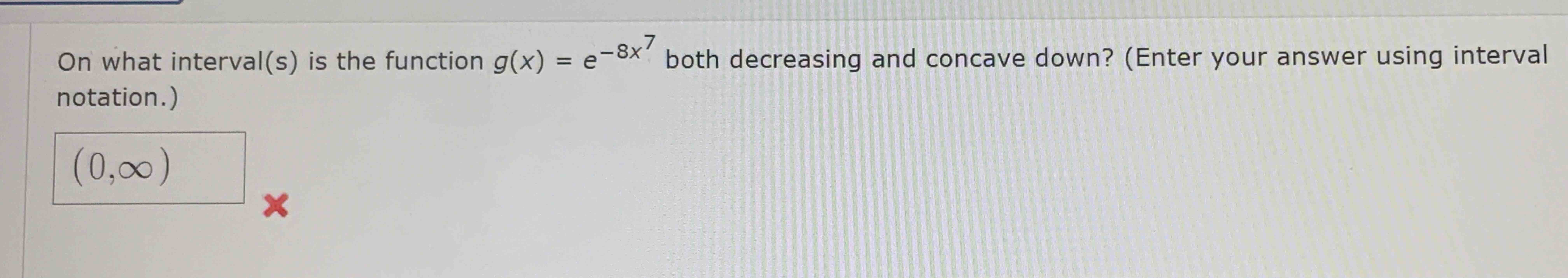 Solved on what interval s is the function g x e 8x7 both chegg