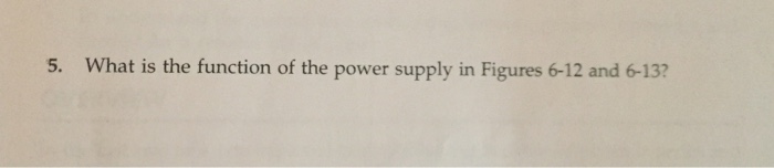 solved-5-what-is-the-function-of-the-power-supply-in-chegg