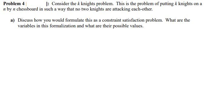 Solved Problem 4 ]: Consider the k knights problem. This is | Chegg.com