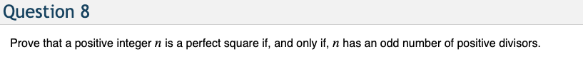 Solved Question 8 Prove that a positive integer n is a | Chegg.com